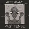 Afterwave - Past Tense - Single